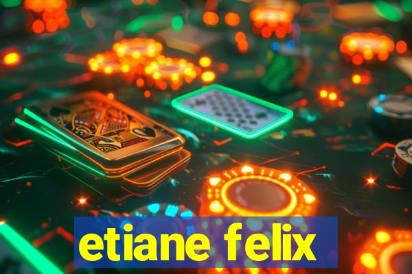 etiane felix